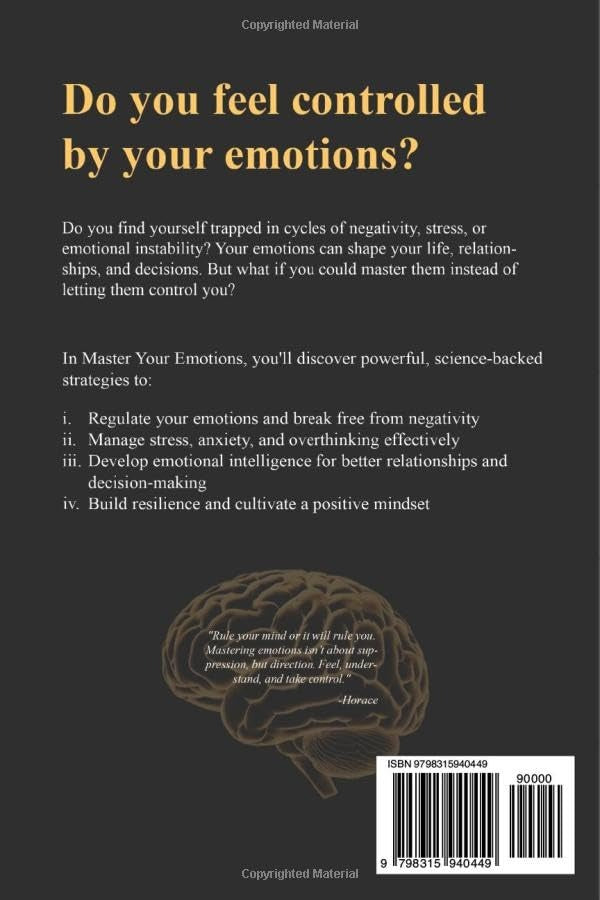 Master Your Emotions: A Practical Guide to Overcome Negativity and Better Manage Your Feelings